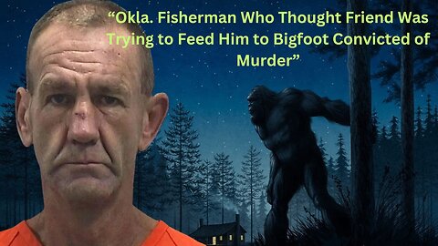 Meth Addict Strangled His Buddy, Thought He Saw Bigfoot