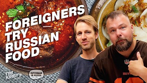 An American and a Dutchman try Russian cuisine
