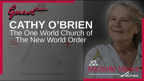 The Michelle Moore Show: Cathy O’Brien 'The One World Church of the New World Order' May 22, 2023