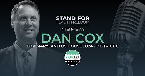 Stand for Health Freedom Interviews Dan Cox | Vote for Health Freedom
