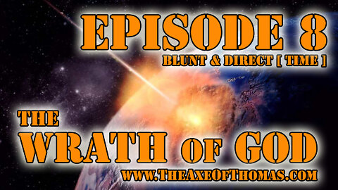 EPISODE #8 - BLUNT & DIRECT [ TIME ] - THE WRATH OF GOD - ft Trump Flynn Juan Savin Q Anon Beirut