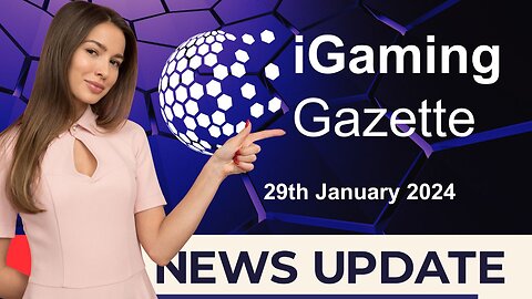 iGaming Gazette: iGaming News Update - 29th January 2024