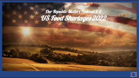 ORM EP 6 | US Food Shortages in 2022