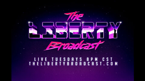 The Liberty Broadcast Tuesdays At 8pm CST TheLibertyBroadcast.com