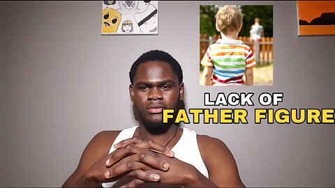 LACK OF A FATHER FIGURE