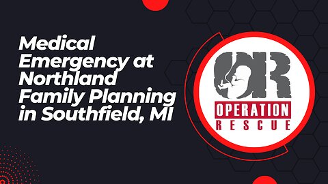 Medical Emergency at Northland Family Planning in Southfield, Michigan