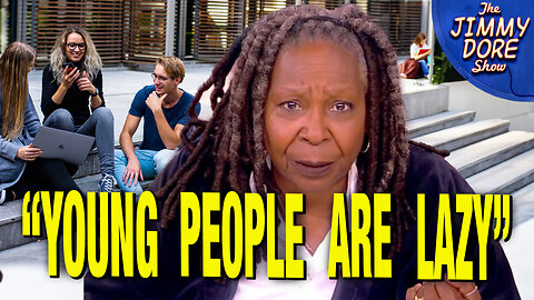 MULTI-MILLIONAIRE Whoopi Goldberg Says Young People Don’t Want To Work