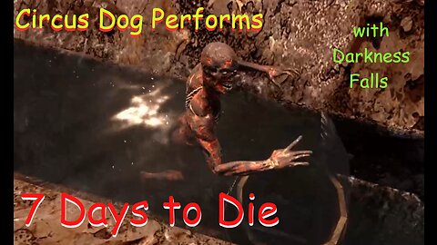 Zombie Lap Pool - 7 Days to Die E6 | Circus Dog Performs Darkness Falls