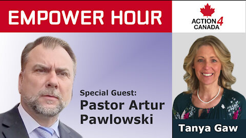 Empower Hour with Tanya Gaw & Pastor Artur Pawlowski Dec-08-2021