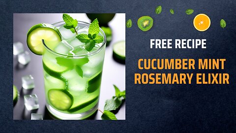 Free Cucumber Mint Rosemary Elixir Recipe 🥒🌿+ Healing Frequency🎵
