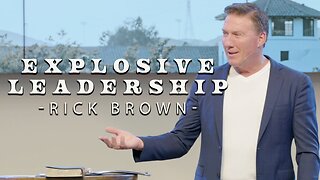 Explosive Leadership • Acts 20:17-38 • Pastor Rick Brown