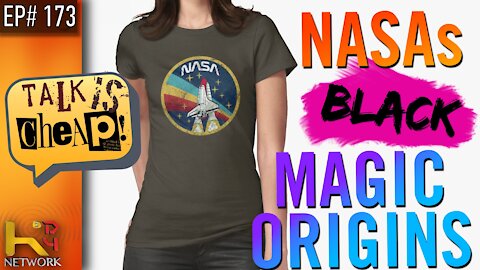 TALK IS CHEAP [EP173] NASA's Black Magic Origins