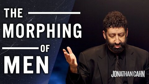The Morphing of Men | Jonathan Cahn Special