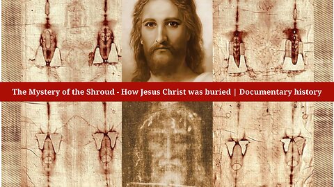 The Mystery of the Shroud - How Jesus Christ was buried | Documentary history