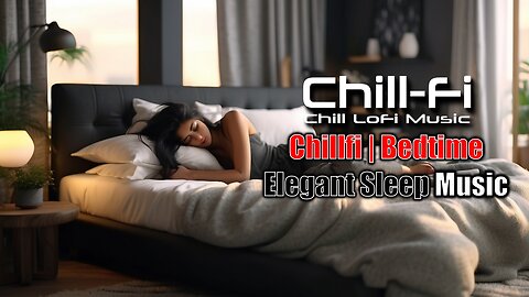 Sleep to slow elegant lofi music | Chillfi By DjAi