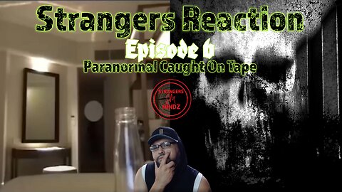 STRANGERS REACTION. Paranormal Caught On Tape. Paranormal Investigator Reacts. Episode 6