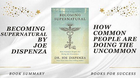 ‘Becoming Supernatural’ by Joe Dispenza. How Common People Are Doing The Uncommon | Book Summary