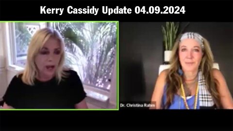 Kerry Cassidy & Dr. Christina Rahm Situation Update: "Kerry Cassidy Important Update 04.09.2024