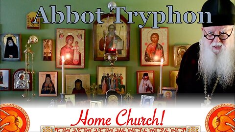 Home Church, by Abbot Tryphon [All-Merciful Savior Monastery]
