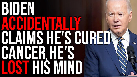 Biden Accidentally Claims He's Cured Cancer, He's LOST HIS MIND