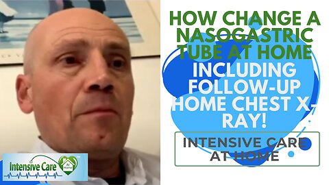 How to Change a Nasogastric Tube at Home Including Follow-Up Home Chest X-ray!INTENSIVE CARE AT HOME