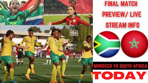 Morocco vs South Africa Women Afcon Final Football Match Today Preview Banyana How To Live Stream