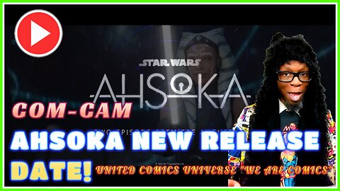 COM-CAM: Ahsoka New Release Date Ft. Fenrir Moon "We Are Comics"