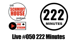 Live #050 222 Minutes