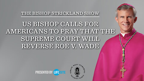 US bishop calls for Americans to pray that the Supreme Court will reverse Roe v. Wade