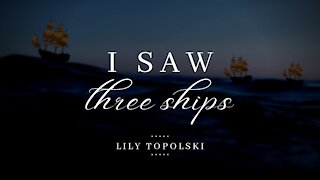 Lily Topolski - I Saw Three Ships (Official Music Video)