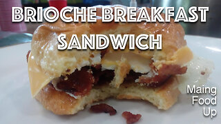Brioche Breakfast Sandwich w/Egg, Bacon & Cheese | Making Food Up