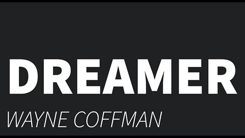 Dreamer- Wayne Coffman