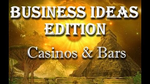 Business Ideas Edition - Casinos and Bars