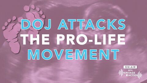 Ep. 70 | DOJ Attacks Pro-Life America