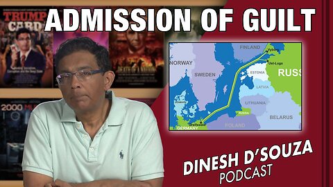 ADMISSION OF GUILT Dinesh D’Souza Podcast Ep532