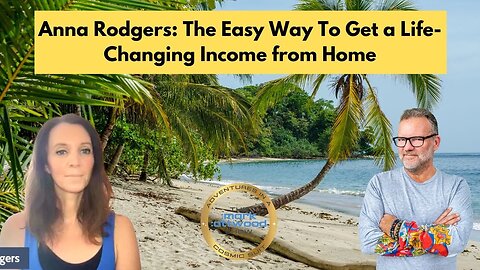 Anna Rodgers The Easy Way To Get a Life-Changing Income from Home - 17th Jan 2023