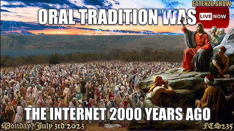 Oral Tradition was the Internet 2000 Years Ago! (FES235) #FATENZO #BASED #CATHOLIC #SHOW