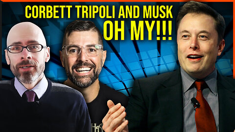 James Corbett Sam Tripoli Elon Musk And More!!!