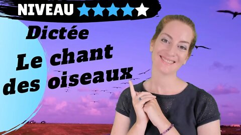 DICTEE DE FRANCAIS - Le chant des oiseaux - French dictation
