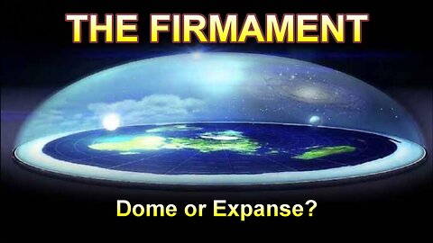 The Firmament — Dome or Expanse?