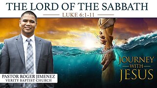 The Lord of the Sabbath (Luke 6: 1-11) | Pastor Roger Jimenez
