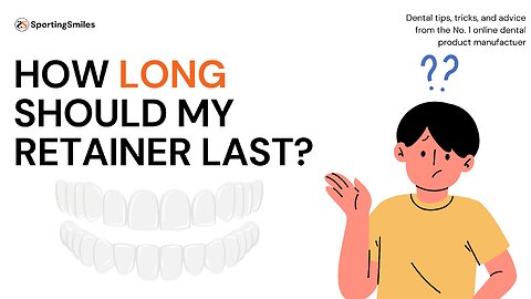 How Long Should My Retainer Last?