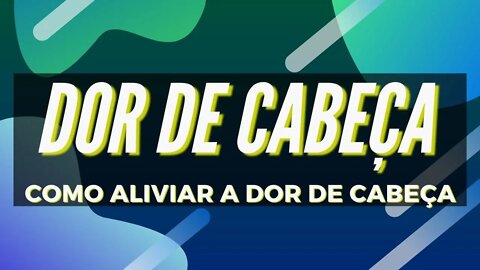 Dor De Cabeça - Como Aliviar a Dor De Cabeça