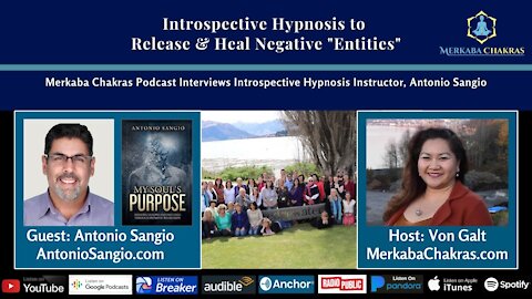 Introspective Hypnosis to Release Negative "Entities" w/Antonio Sangio: Merkaba Chakras Podcast #23