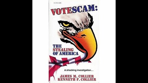 Votescam: The Stealing of America by James M. Collier & Kenneth F. Collier (Part 6 - Live)
