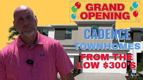 Grand Opening Of Cadence Townhomes In Tradition Port St Lucie Starting In The Low $300's