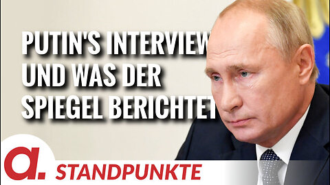 Was Putin im Interview gesagt hat und was der Spiegel berichtet | Von Thomas Röper