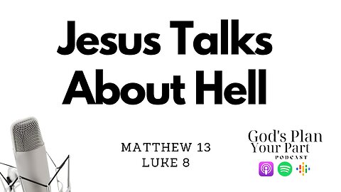 Matthew 13, Luke 8 | Unveiling Jesus' Teachings on Judgement and Hell, Parables and Stories of Faith