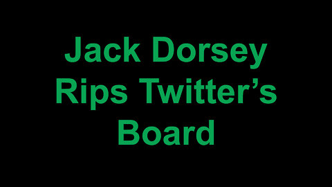 Jack Dorsey Rips Twitter’s Board