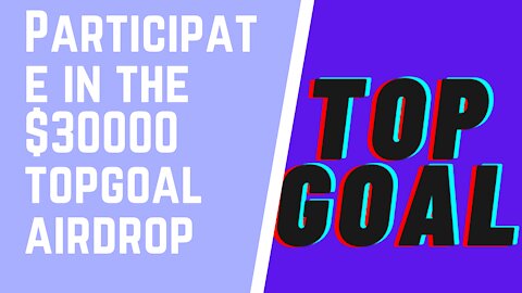 Participate in the $30000 topgoal airdrop